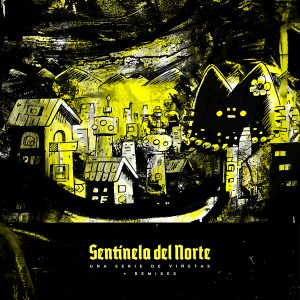 Sentinela del Norte «Una Serie de Viñetas + Remixes» (dps40)