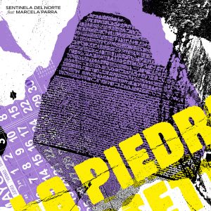 Sentinela del Norte – La Piedra Rosetta feat Marcela Parra (prod. Marvin Marlyn)